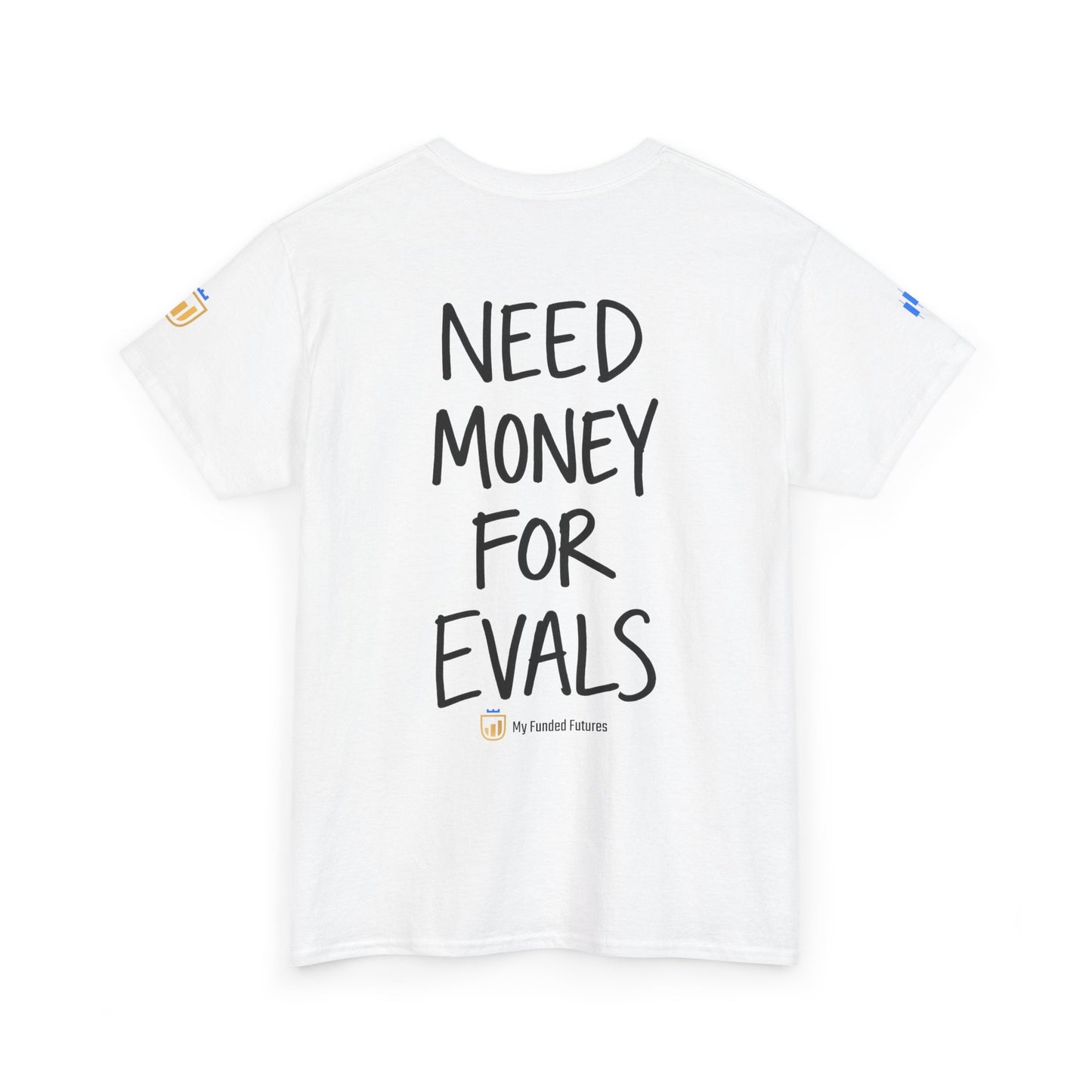 Need Money for Evals T-Shirt